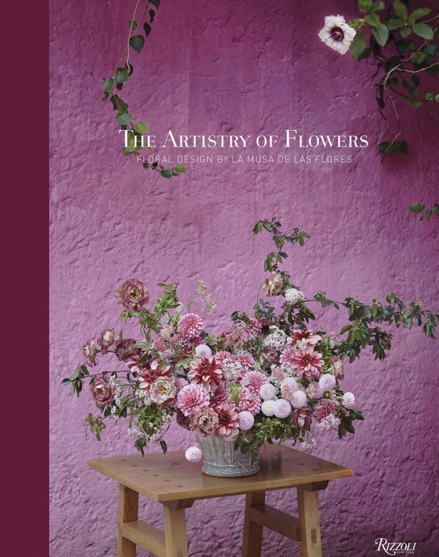 Book Rizzoli | The Artistry Of Flowers: Floral Design By La Musa De Las Flores Assorted