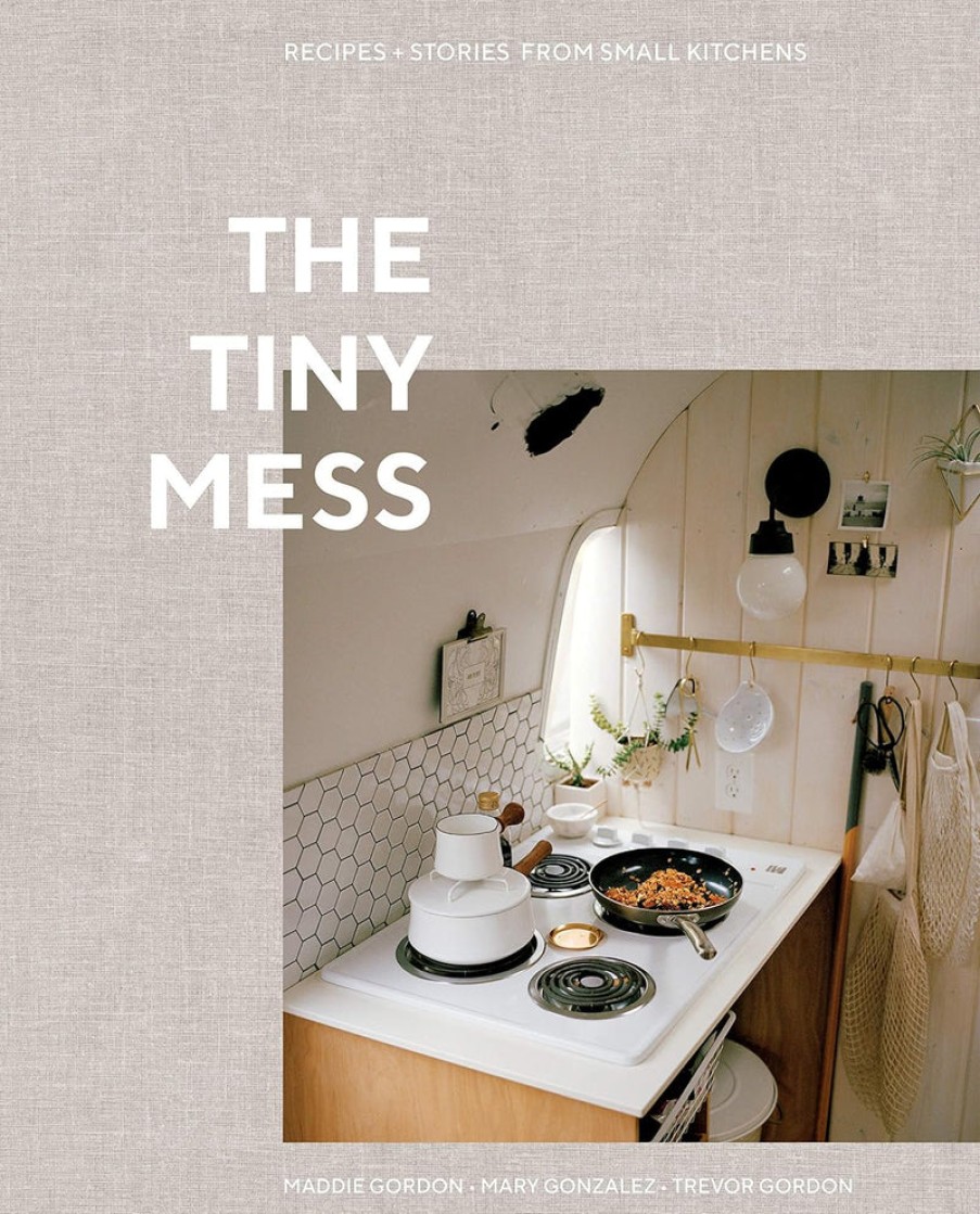 Book ‎Ten Speed Press | The Tiny Mess: Recipes And Stories From Small Kitchens Assorted