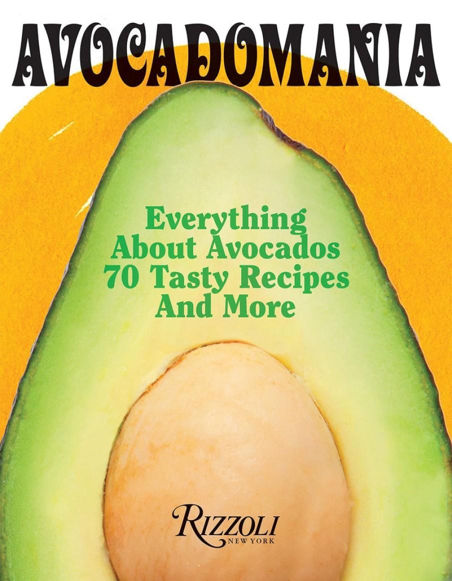 Book Rizzoli | Avocadomania: Everything About Avocados From Aztec Delicacy To Superfood: Recipes, Skincare, Lore, & More Assorted