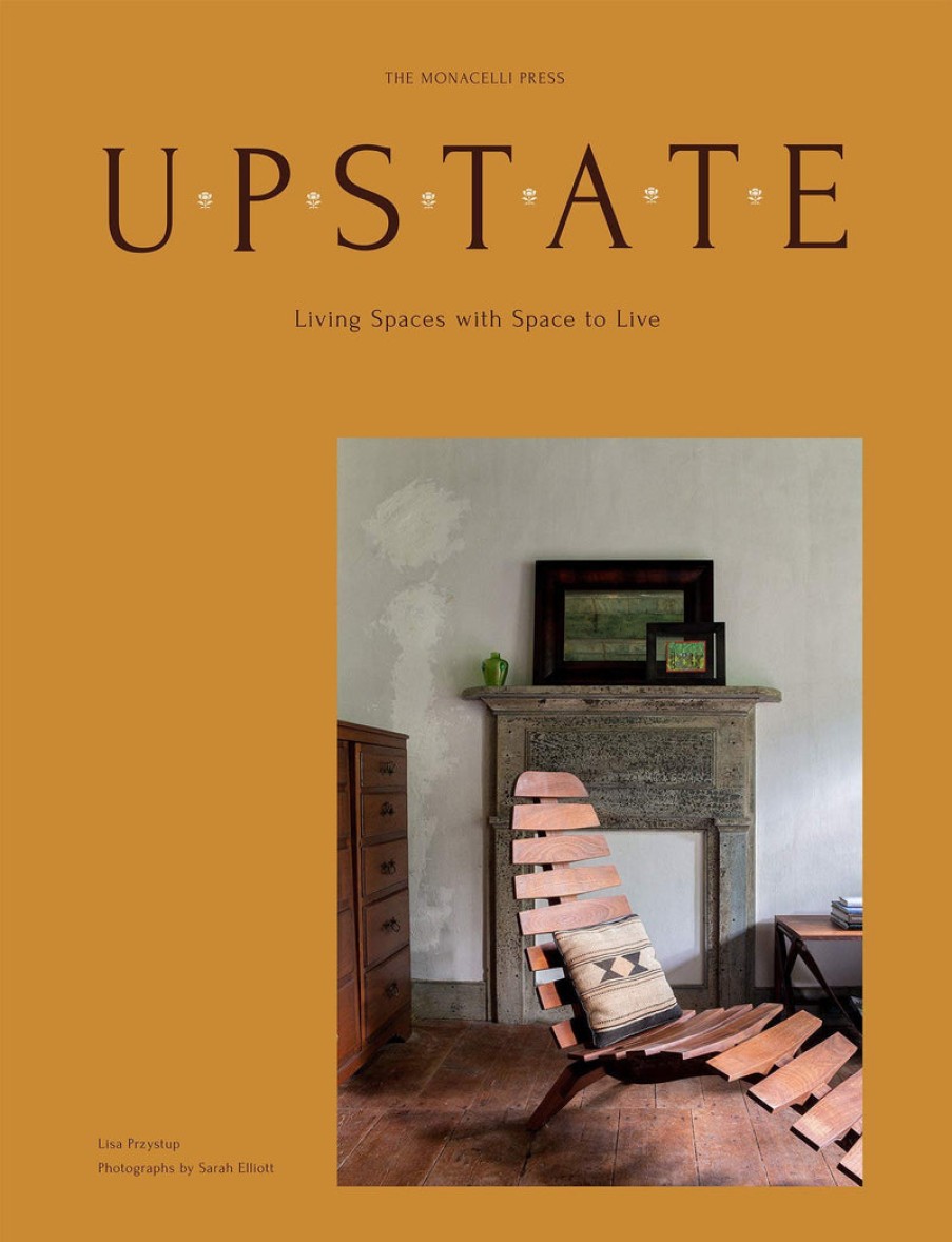 Book The Monacelli Press | Upstate: Living Spaces With Space To Live Assorted