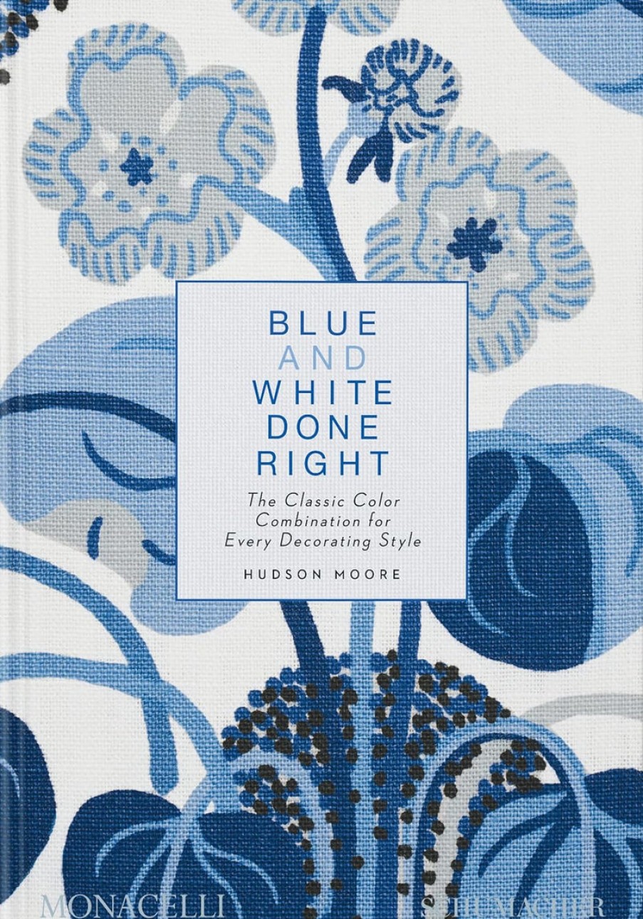 Book The Monacelli Press | Blue And White Done Right: The Classic Color Combination For Every Decorating Style Assorted