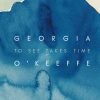 Book MOMA | Georgia O'Keeffe: To See Takes Time Assorted