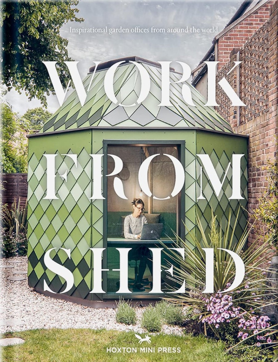 Book Hoxton Mini Press | Work From Shed: Inspirational Garden Offices From Around The World Assorted