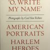 Book Eakins Press Foundation | Carl Van Vechten: 'O, Write My Name': American Portraits, Harlem Heroes Assorted