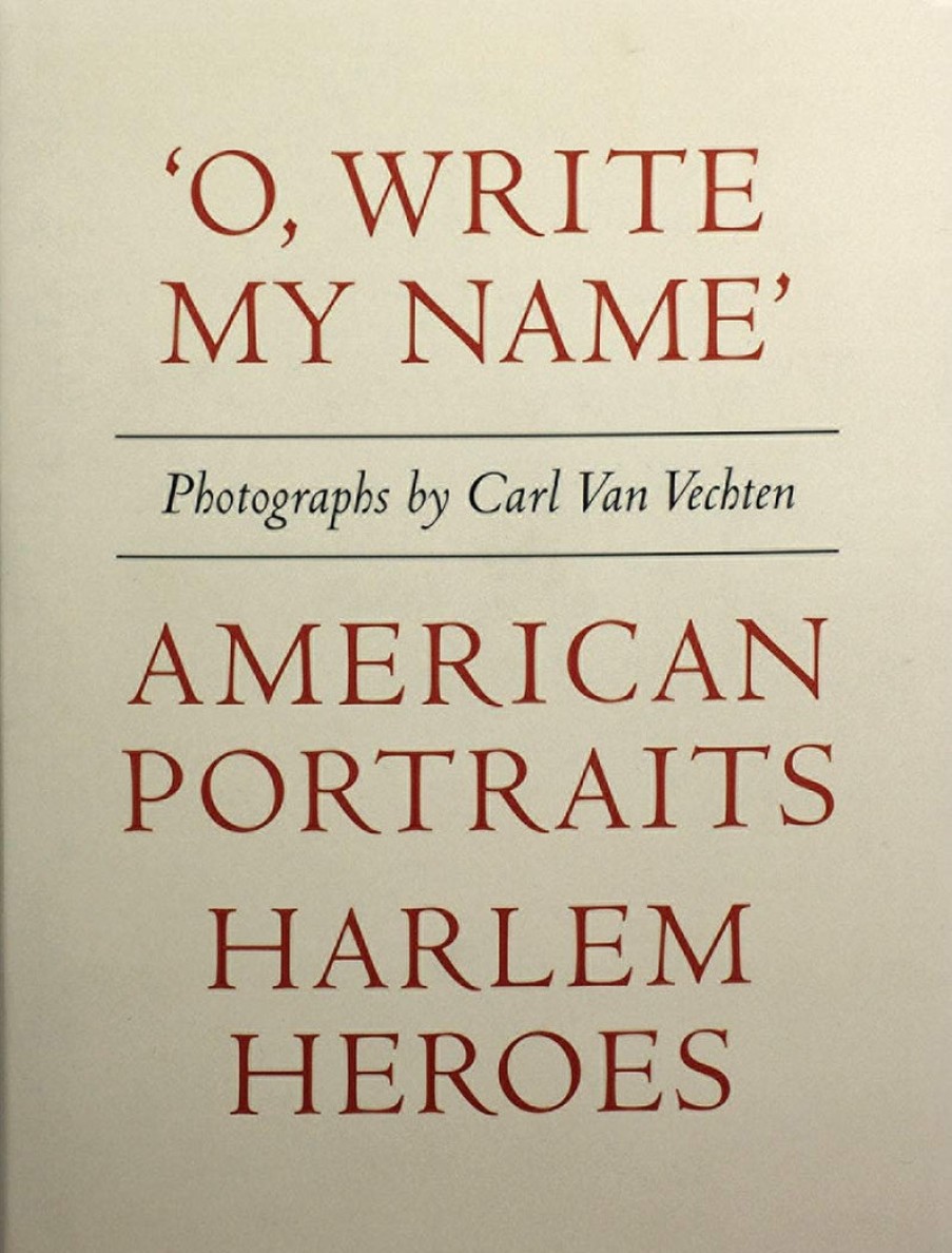 Book Eakins Press Foundation | Carl Van Vechten: 'O, Write My Name': American Portraits, Harlem Heroes Assorted