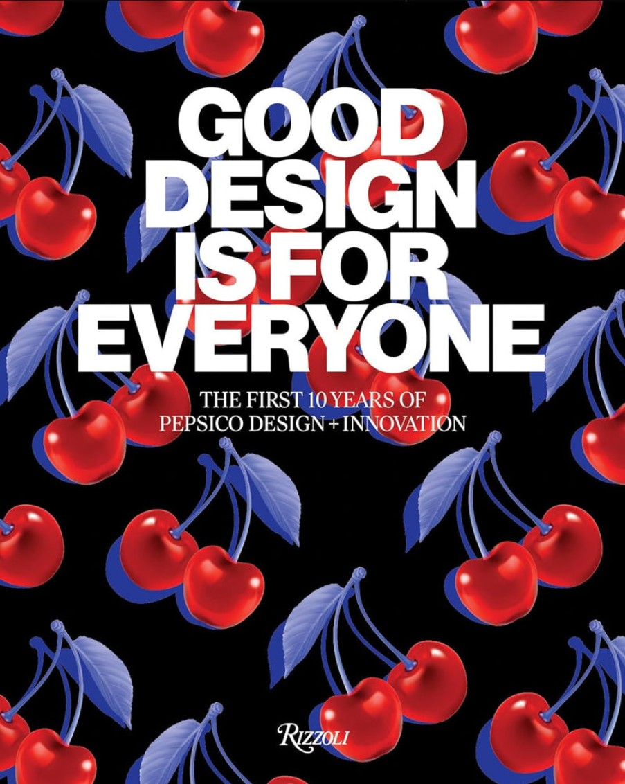 Book Rizzoli | Good Design Is For Everyone: The First 10 Years Of Pepsico Design + Innovation Assorted